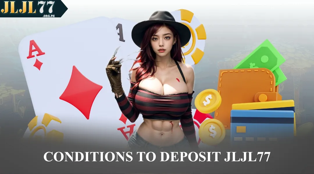Conditions to Deposit JLJL77