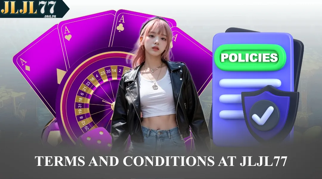 Terms And Conditions At JLJL77