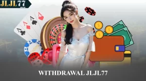 Withdrawal JLJL77